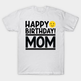 Happy Birthday Mom T-Shirt